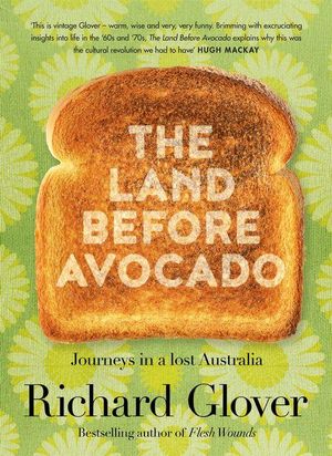 The Land Before Avocado by Richard Glover