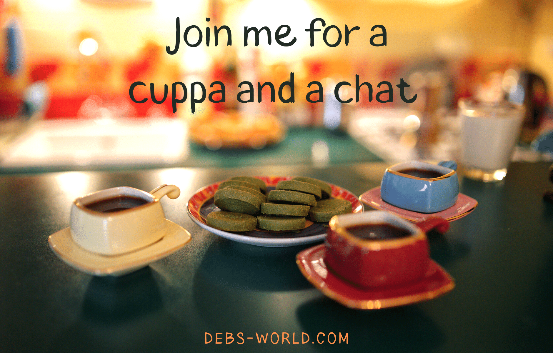 Join me for a cuppa and a chat
